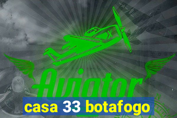 casa 33 botafogo